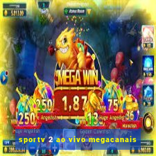 sportv 2 ao vivo megacanais